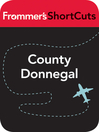 County Donnegal, Ireland (eBook): Frommer's Shortcuts Series, Book 501
